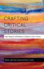 Crafting Critical Stories: Toward Pedagogies and Methodologies of Collaboration, Inclusion, and Voice (Counterpoints #449) By Shirley R. Steinberg (Other), Judith Flores-Carmona (Editor), Kristen V. Luschen (Editor) Cover Image