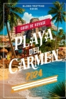 Guide de voyage Playa del Carmen 2024: 