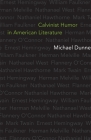 Calvinist Humor in American Literature By Michael Dunne Cover Image