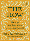 The How: Notes on the Great Work of Meeting Yourself By Yrsa Daley-Ward Cover Image
