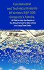 Fundamental and Technical Analysis Of Various S&P 500 Company's Stocks.: All This to Help You Decide if You Should Invest for Short-Term or a Long-Ter By Remy Soldat Cover Image