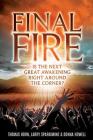 Final Fire: Is the Next Great Awakening Right Around the Corner? By Thomas Horn, Dr Larry Spargimino, Donna Howell Cover Image