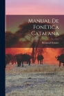 Manual De Fonètica Catalana By Bernhard Schädel Cover Image