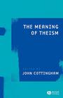 Meaning Theism (Ratio Special Issues #1) By John G. Cottingham (Editor) Cover Image
