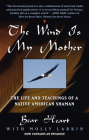 The Wind Is My Mother: The Life and Teachings of a Native American Shaman By Bear Heart Cover Image