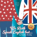 We Both Speak English but... By Heather Bradley Cover Image