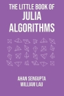 The Little Book of Julia Algorithms: A workbook to develop fluency in Julia programming Cover Image