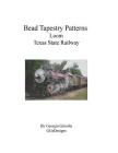 Bead Tapestry Patterns Loom Texas State Railway By Georgia Grisolia Cover Image