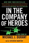 In the Company of Heroes: The Personal Story Behind Black Hawk Down By Michael J. Durant, Steven Hartov Cover Image