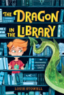 The Dragon in the Library (Kit the Wizard) By Louie Stowell, Davide Ortu (Illustrator) Cover Image