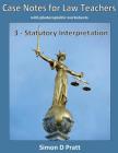 Case Notes for Law Teachers: Statutory Interpretation By Ace Law Materials (Editor), Simon D. Pratt Cover Image