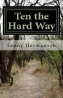 Ten the Hard Way By Sanny L. Hermanson Cover Image