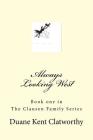 Always Looking West: Book One in the Clausen Family Series By Duane Kent Clatworthy Cover Image