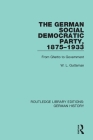 The German Social Democratic Party, 1875-1933: From Ghetto to Government By W. L. Guttsman Cover Image