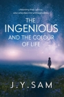 The Ingenious, and the Colour of Life By J. Y. Sam Cover Image