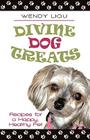 Divine Dog Treats: Recipes for a Happy, Healthy Pet By Wendy Liou Cover Image