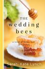 The Wedding Bees: A Novel of Honey, Love, and Manners By Sarah-Kate Lynch Cover Image