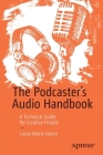 The Podcaster's Audio Handbook: A Technical Guide for Creative People Cover Image