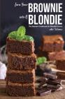 Turn Your Brownie into A Blondie: The Dessert Cookbook for Blondie Lovers By Alice Waterson Cover Image