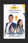 The Best Responses to Overcome Sales Objections Pocket Guide: Sales Objection Pocket Guide By Billy R. Williams Cover Image