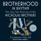 Brotherhood in Rhythm: The Jazz Tap Dancing of the Nicholas Brothers, 20th Anniversary Edition By Constance Valis Hill, Greg Campbell (Read by) Cover Image