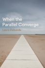 When the Parallel Converge By Laura Dabundo Cover Image