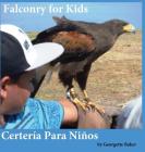 Falconry for Kids: Certería Para Niños By Georgette Baker, Georgette Baker (Photographer) Cover Image