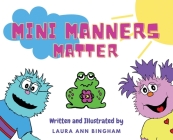 Mini Manners Matter By Laura Ann Bingham Cover Image
