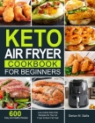 Keto Air Fryer Cookbook for Beginners By Gerlan M. Sallis Cover Image