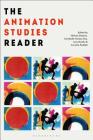 The Animation Studies Reader By Nichola Dobson (Editor), Annabelle Honess Roe (Editor), Amy Ratelle (Editor) Cover Image