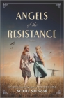 Angels of the Resistance: A WWII Novel By Noelle Salazar Cover Image