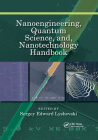 Nanoengineering, Quantum Science, And, Nanotechnology Handbook Cover Image