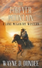 The Forever Mountain: A Lone McGantry Western By Wayne D. Dundee Cover Image