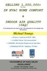 Selling 1,000,000+ Per Year in HVAC Home Comfort & Indoor Air Quality (IAQ): Or anything else you want to sell. The principles do not change only the Cover Image