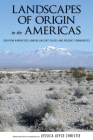 Landscapes of Origin in the Americas: Creation Narratives Linking Ancient Places and Present Communities Cover Image