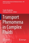 Transport Phenomena in Complex Fluids (CISM International Centre for Mechanical Sciences #598) By Teodor Burghelea (Editor), Volfango Bertola (Editor) Cover Image