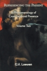 Represencing the Present: A Phenomenology of Cross-Temporal Presence, Volume Two Cover Image