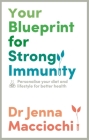 Your Blueprint for Strong Immunity: Personalise your diet and lifestyle for better health By Dr Jenna Macciochi Cover Image