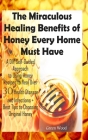The Miraculous Healing Benefits of Honey Every Home Must Have: A DIY Self-Guided Approach to Using Honey Recipes to Heal over 30 Health Diseases and I By Green Wood Cover Image