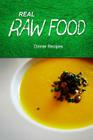 Real Raw Food - Dinner Recipes By Real Raw Food Recipes Cover Image