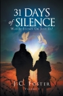 31 Days of Silence: Was It Justice or Just Us? By J. C. Foster Cover Image