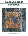 Colorado Cache Cookbook By The Junior League of Denver (Compiled by) Cover Image