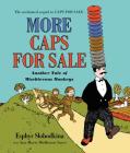 More Caps for Sale: Another Tale of Mischievous Monkeys Board Book By Esphyr Slobodkina, Esphyr Slobodkina (Illustrator), Ann Marie Mulhearn Sayer Cover Image