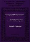 Change and Compensation: Parallel Weakening of øS! in Italian, French and Spanish (Currents in Comparative Romance Languages and Literatures #4) By Michael G. Paulson (Editor), Diana R. Seklaoui Cover Image