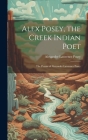 Alex Posey, the Creek Indian Poet: The Poems of Alexander Lawrence Posey Cover Image
