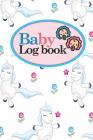 Baby Logbook: Baby Daily Logbook, Baby Tracker For Twins, Baby Log Book Twins, Sleep Tracker Baby, Cute Unicorns Cover, 6 x 9 By Rogue Plus Publishing Cover Image