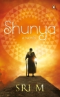 Shunya: A Novel By Sri M Cover Image
