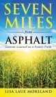 Seven Miles from Asphalt: Lessons Learned on a Family Farm By Lisa Laue Moreland Cover Image