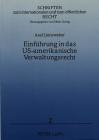 Einfuehrung in Das Us-Amerikanische Verwaltungsrecht: Kompetenzen, Funktionen Und Strukturen Der -Agencies- Im Us-Amerikanischen Verwaltungsrecht (Schriften Zum Internationalen Und Zum Oeffentlichen Recht #2) By Axel Linneweber Cover Image