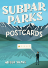 Subpar Parks Postcards: Celebrating America's Most Extraordinary National Parks and Their Least Impressed Visitors Cover Image